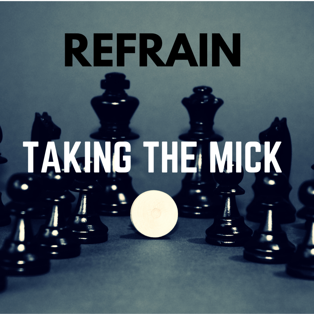 REFRAIN – ‘Taking The&nbsp;Mick’